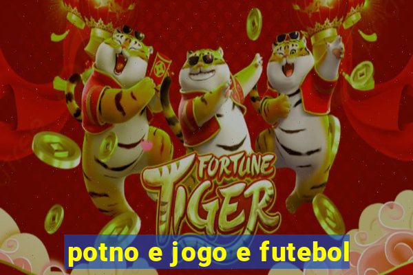 potno e jogo e futebol